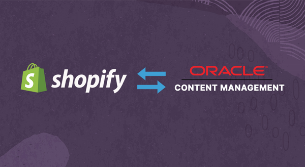 Shopify to Oracle Content Management Migration Guide