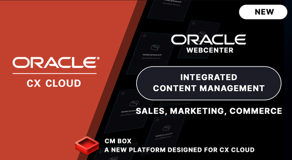 The New Oracle CX integrated Content Management Platform