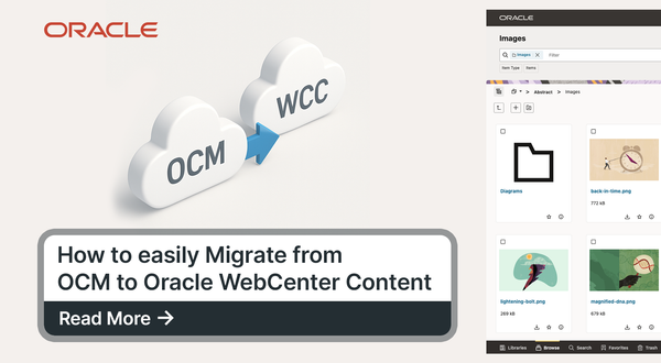 Your Step-by-Step Guide to Migrating from OCM to Oracle WebCenter Content